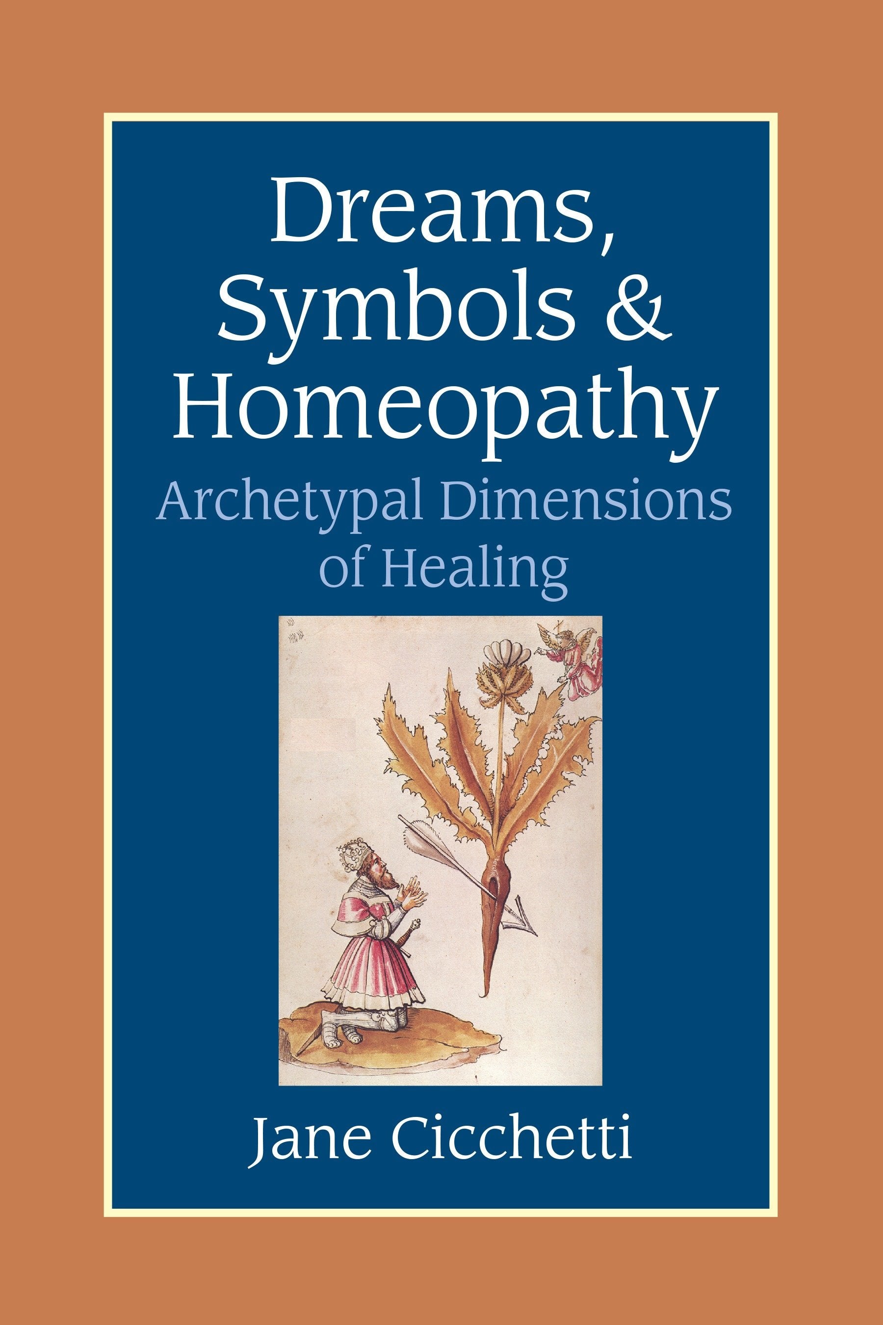 Dreams, Symbols, and Homeopathy - Archetypal Dimensions of Healing
