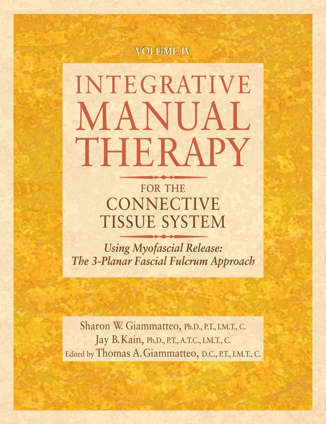 Integrative Manual Therapy for the Connective Tissue System - Using Myofascial Release: The 3-Planar Fascial Fulcrum Approach