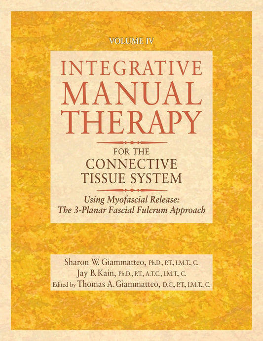 Integrative Manual Therapy for the Connective Tissue System - Using Myofascial Release: The 3-Planar Fascial Fulcrum Approach