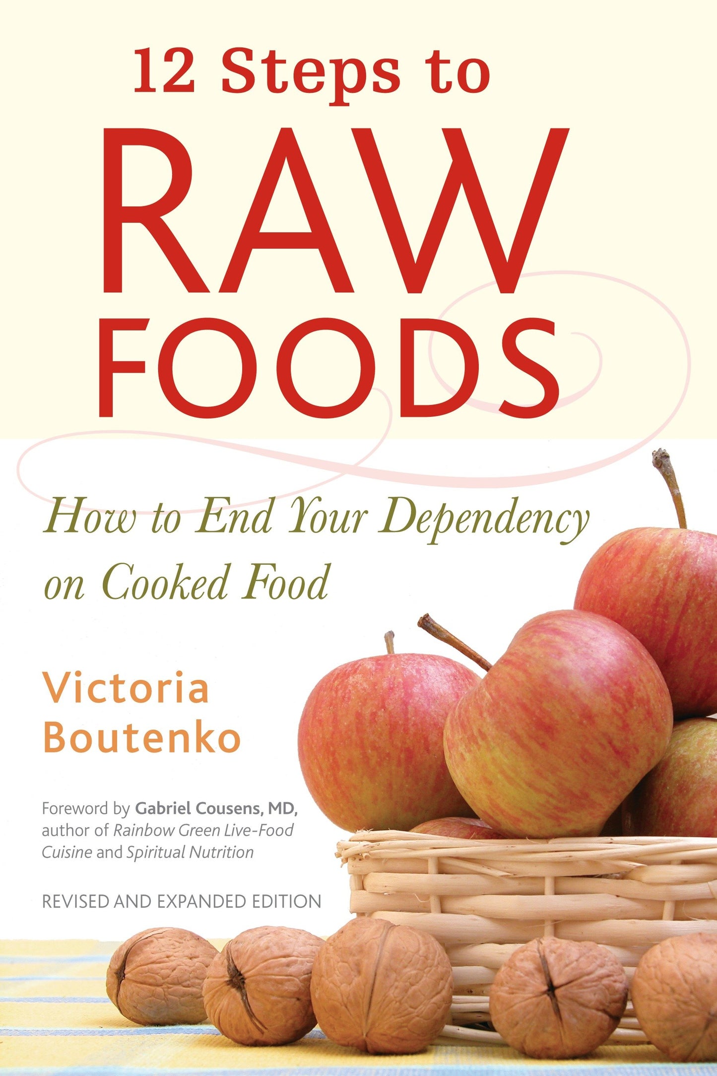 12 Steps to Raw Foods - How to End Your Dependency on Cooked Food