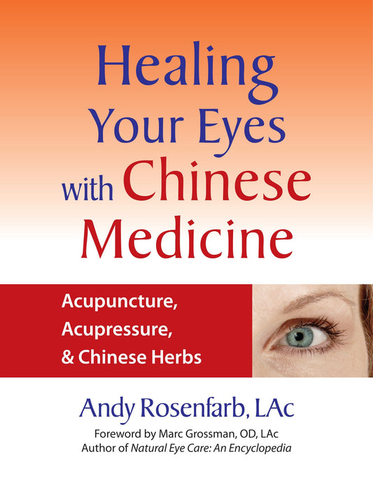 Healing Your Eyes with Chinese Medicine - Acupuncture, Acupressure, & Chinese Herbs