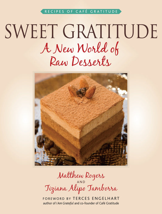 Sweet Gratitude - A New World of Raw Desserts