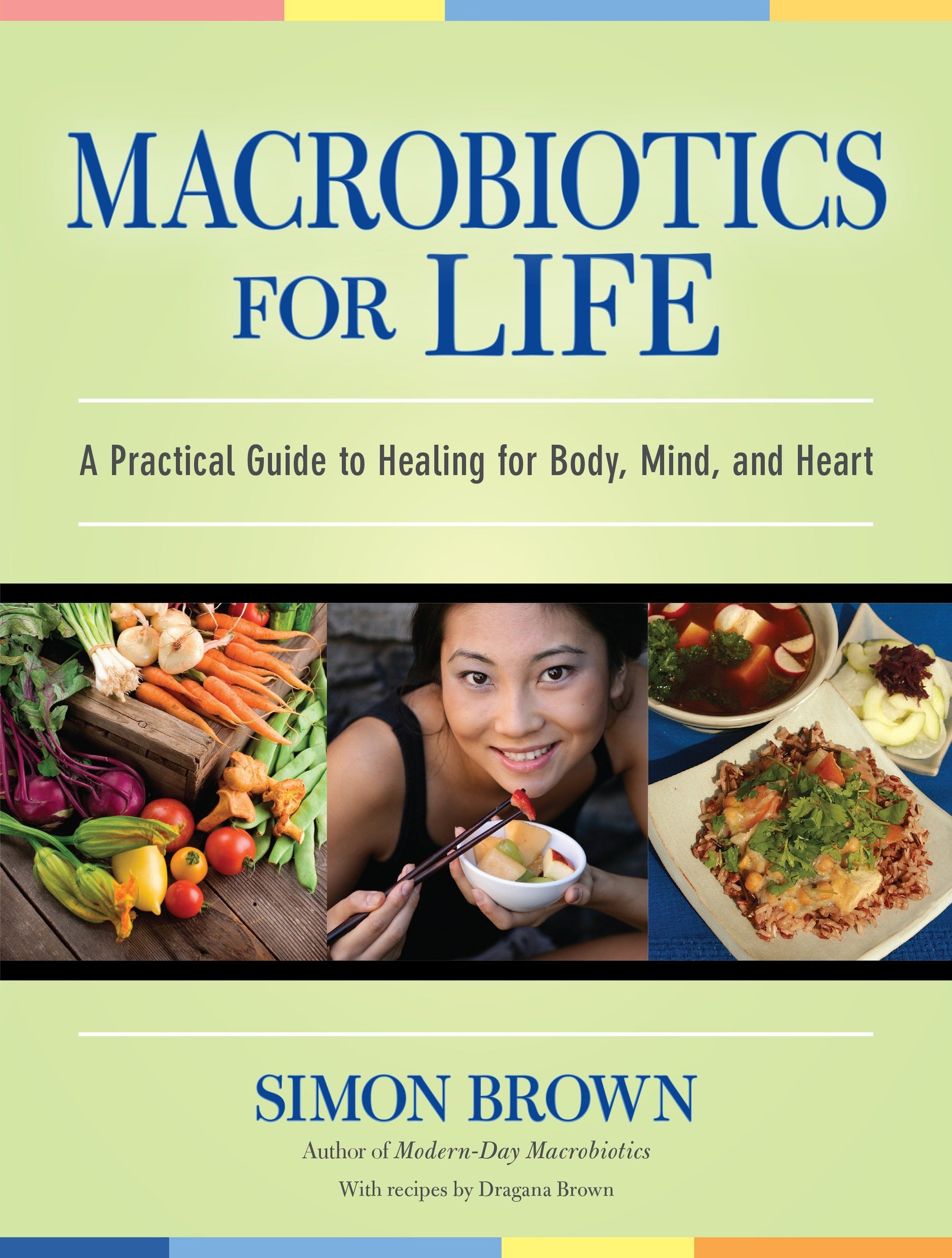 Macrobiotics for Life - A Practical Guide to Healing for Body, Mind, and Heart