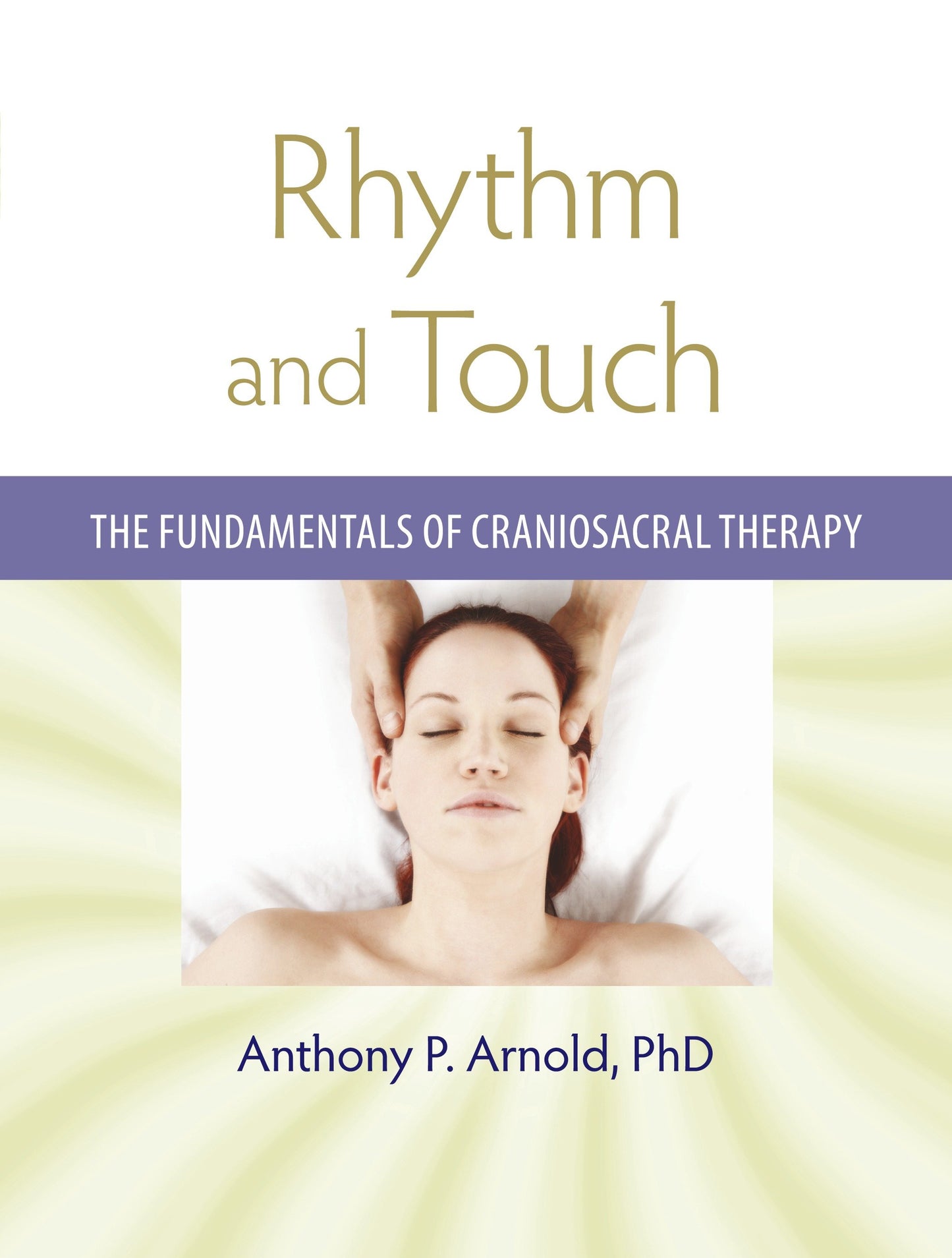Rhythm and Touch - The Fundamentals of Craniosacral Therapy