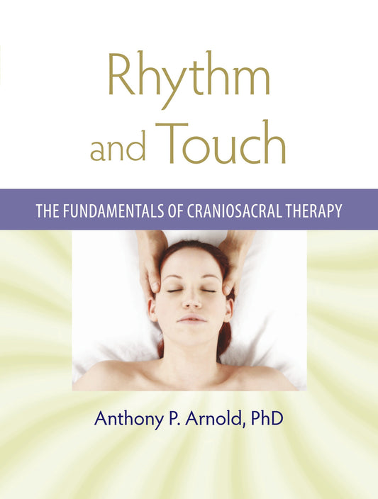 Rhythm and Touch - The Fundamentals of Craniosacral Therapy
