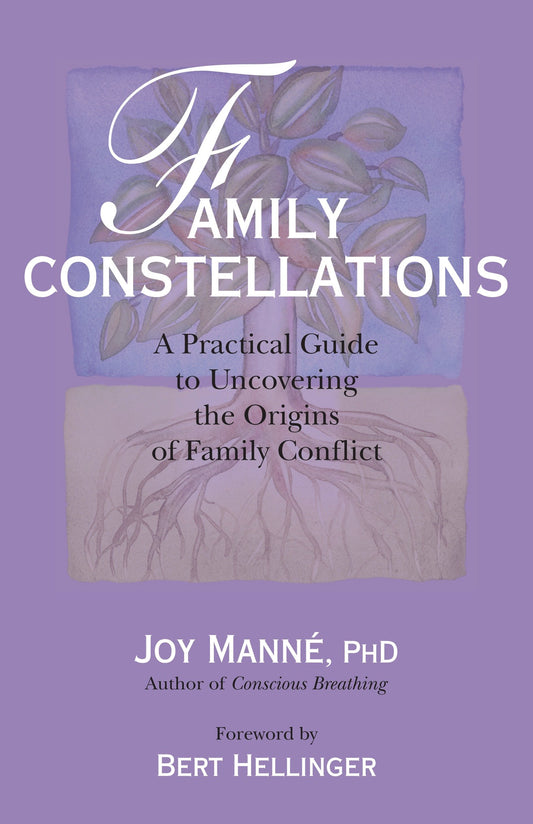 Family Constellations - A Practical Guide to Uncovering the Origins of Family Conflict