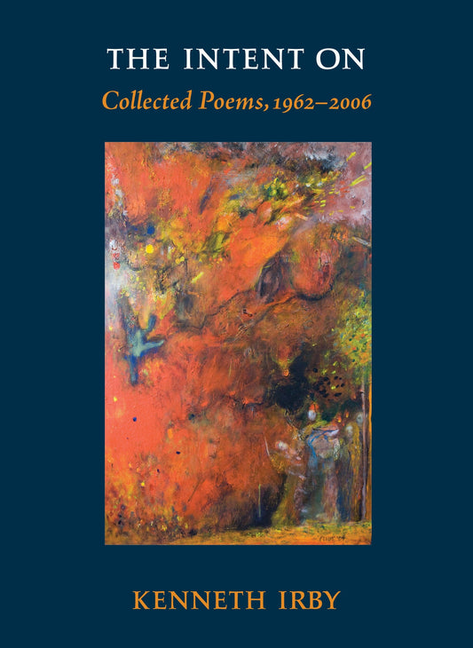 The Intent On - Collected Poems, 1962-2006 (Io Poetry Series) (Book:3)