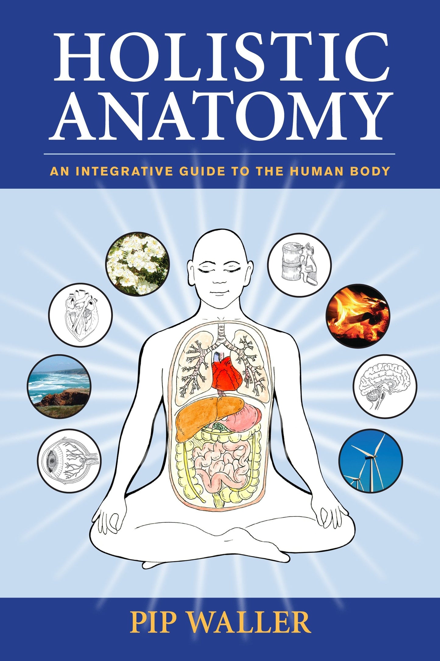 Holistic Anatomy - An Integrative Guide to the Human Body