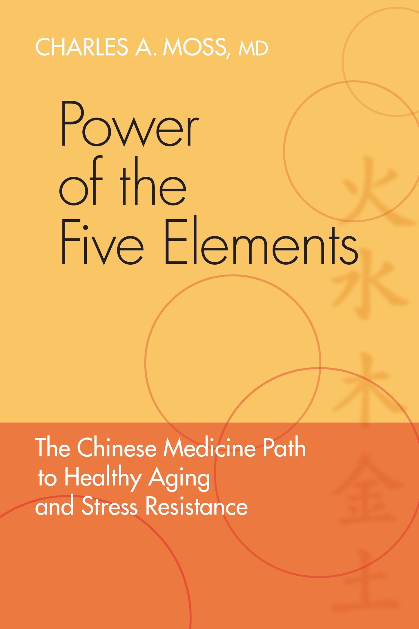 Power of the Five Elements - The Chinese Medicine Path to Healthy Aging and Stress Resistance