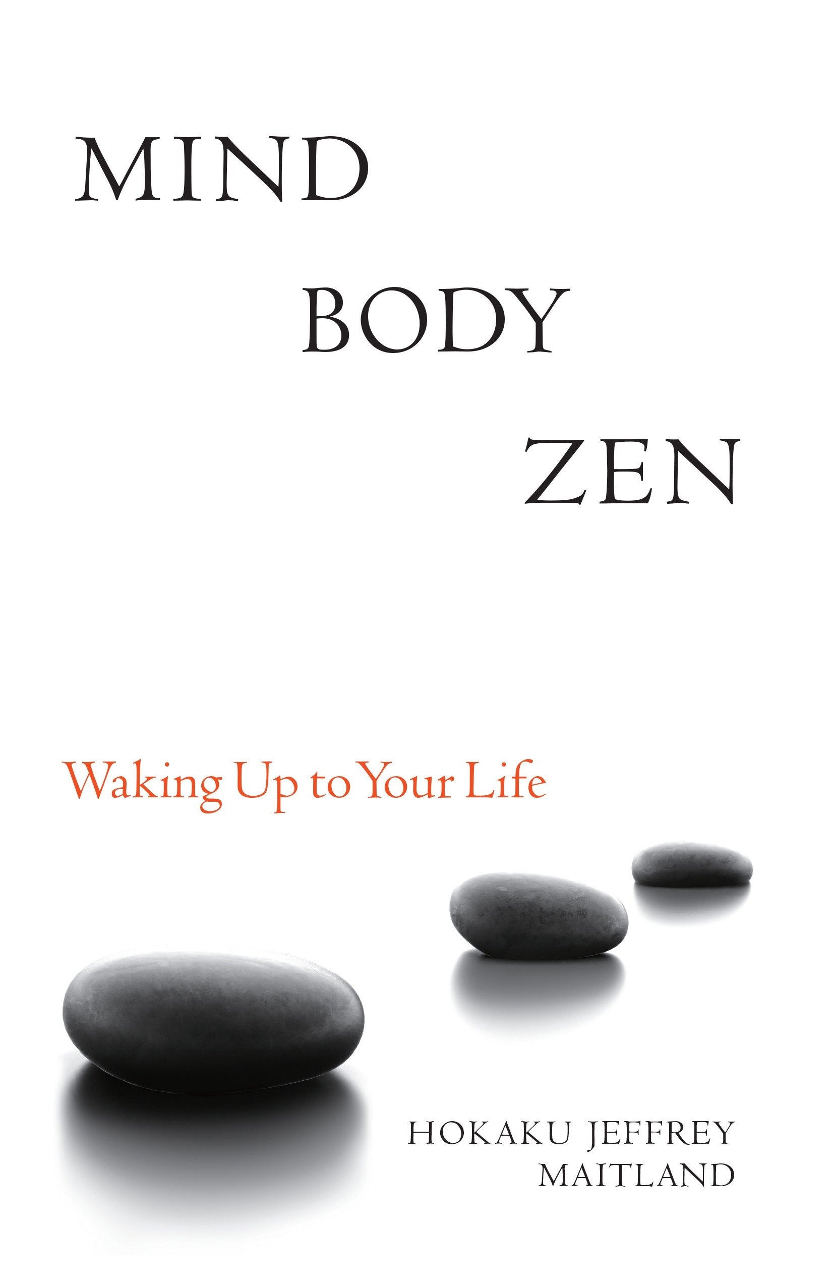 Mind Body Zen - Waking Up to Your Life