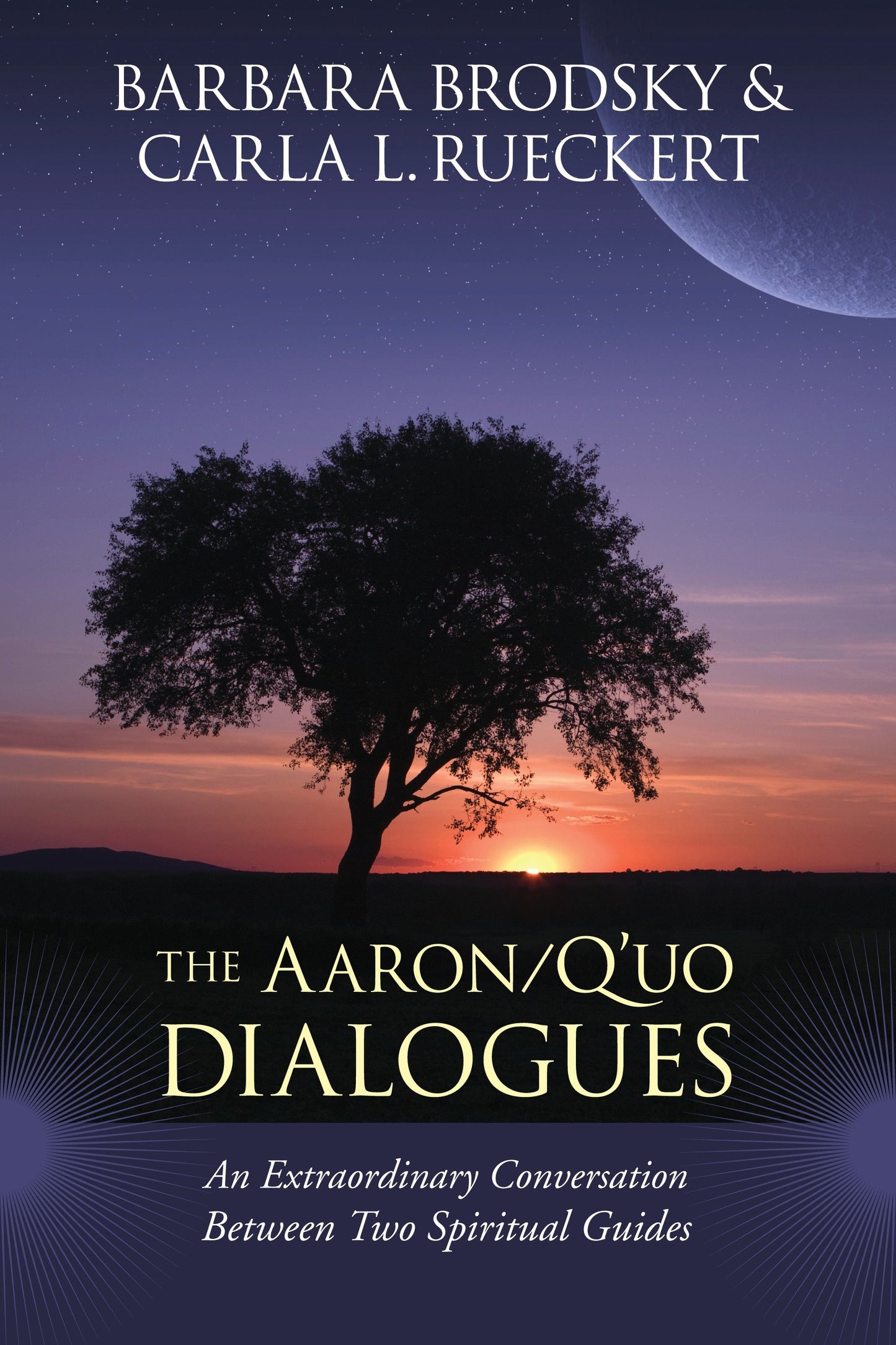The Aaron/Q'uo Dialogues - An Extraordinary Conversation between Two Spiritual Guides