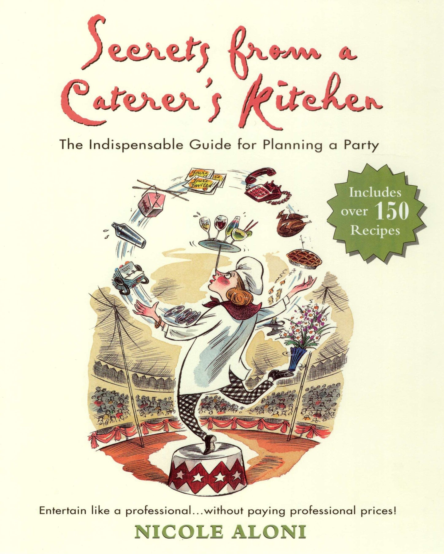 Secrets from a Caterer's Kitchen - The Indispensable Guide for Planning a Party
