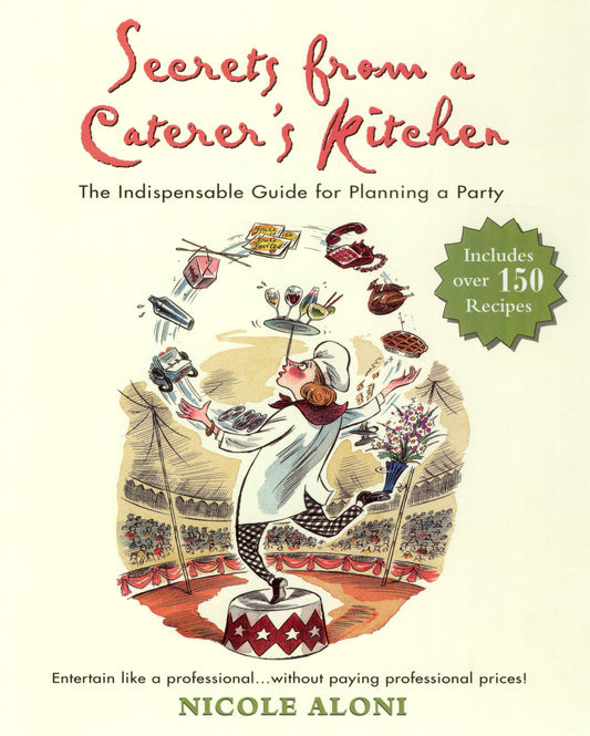 Secrets from a Caterer's Kitchen - The Indispensable Guide for Planning a Party
