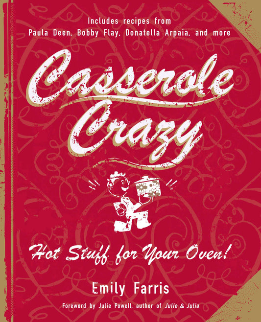 Casserole Crazy - Hot Stuff for Your Oven!
