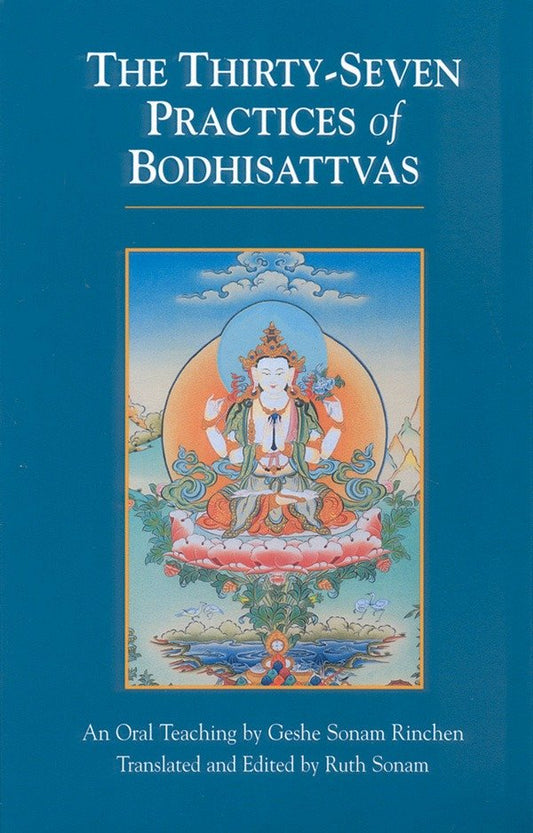 The Thirty-Seven Practices of Bodhisattvas - An Oral Teaching