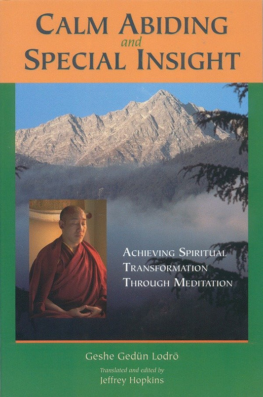 Calm Abiding and Special Insight - Achieving Spiritual Transformation through Meditation