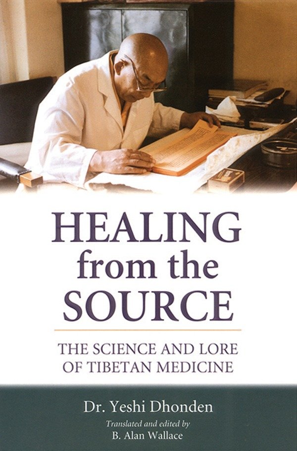 Healing from the Source - The Science and Lore of Tibetan Medicine