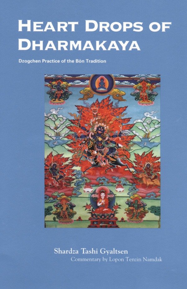 Heart Drops of Dharmakaya - Dzogchen Practice of the Bon Tradition