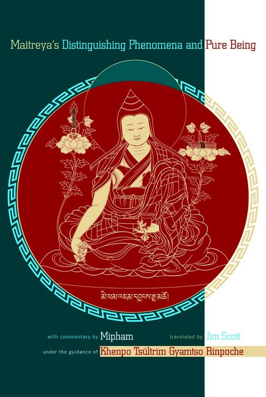 Maitreya's Distinguishing Phenomena and Pure Being - With Commentary by Mipham
