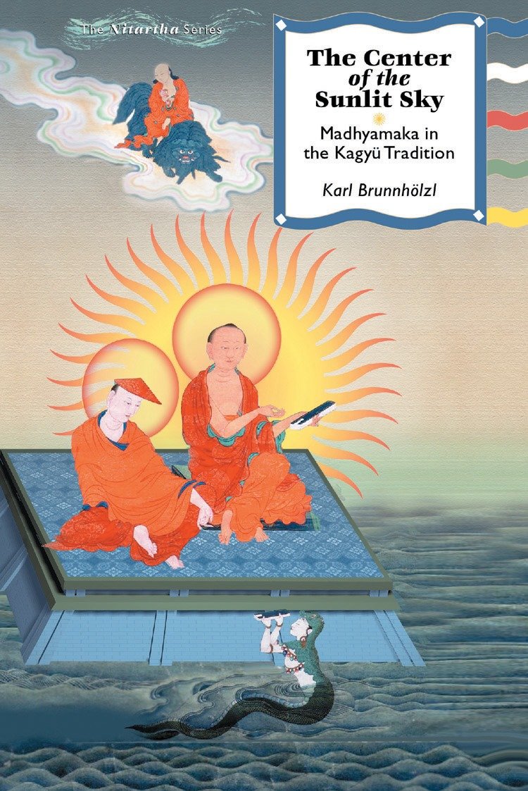 The Center of the Sunlit Sky - Madhyamaka in the Kagyu Tradition