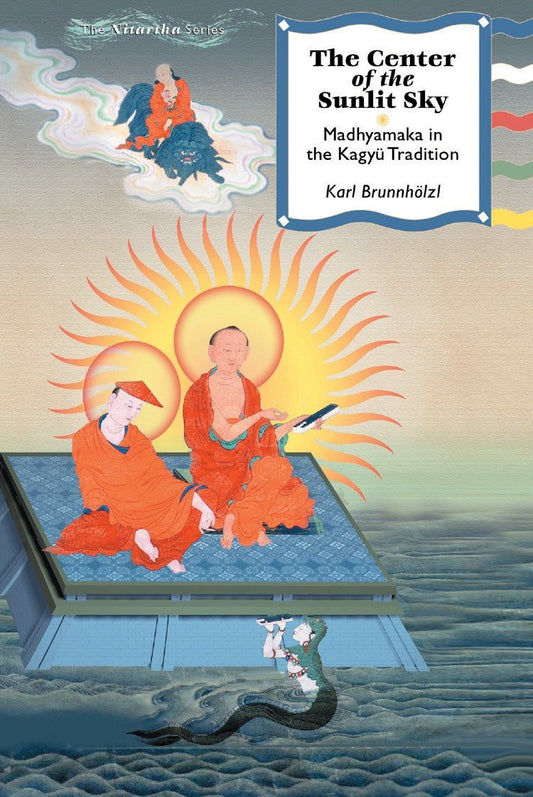 The Center of the Sunlit Sky - Madhyamaka in the Kagyu Tradition