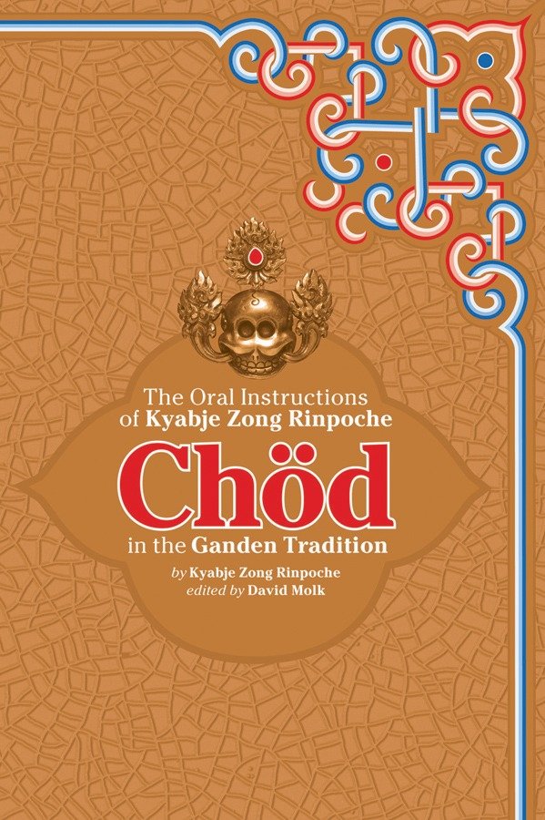 Chod in the Ganden Tradition - The Oral Instructions of Kyabje Zong Rinpoche