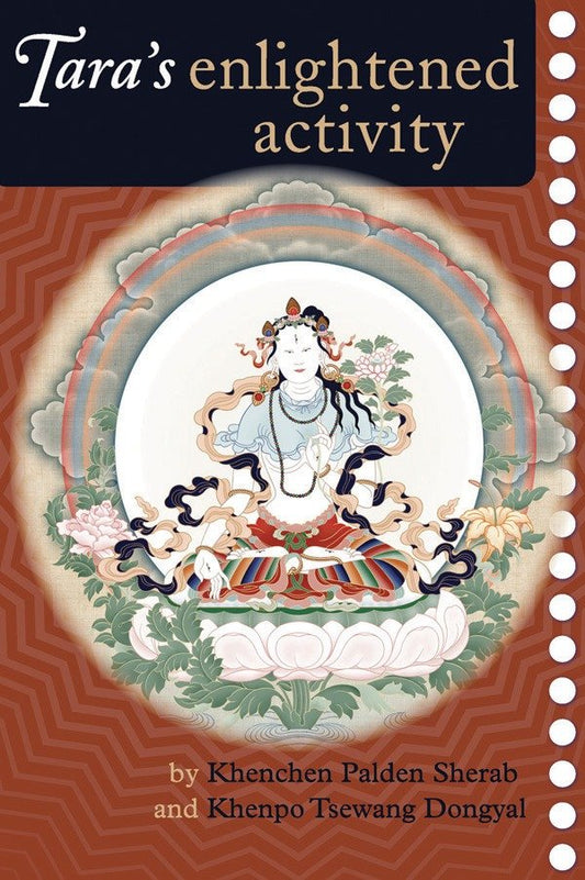 Tara's Enlightened Activity - An Oral Commentary on the Twenty-One Praises to Tara