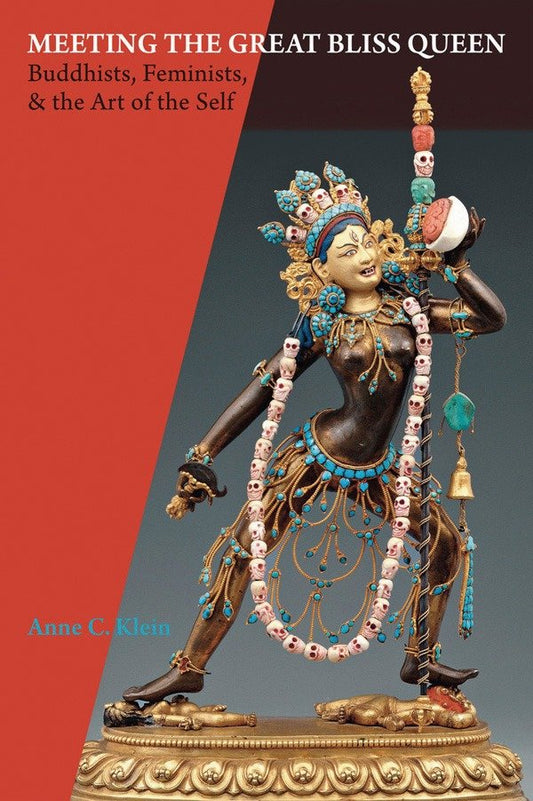 Meeting the Great Bliss Queen - Buddhists, Feminists, and the Art of the Self