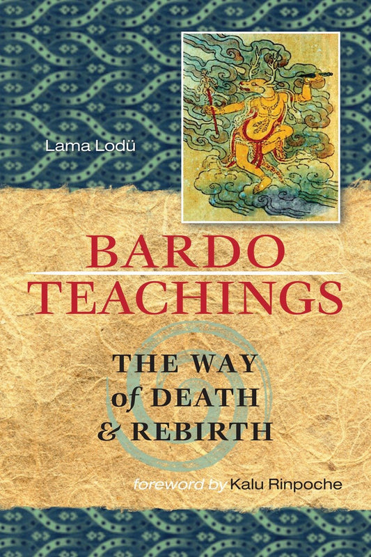 Bardo Teachings - The Way of Death and Rebirth