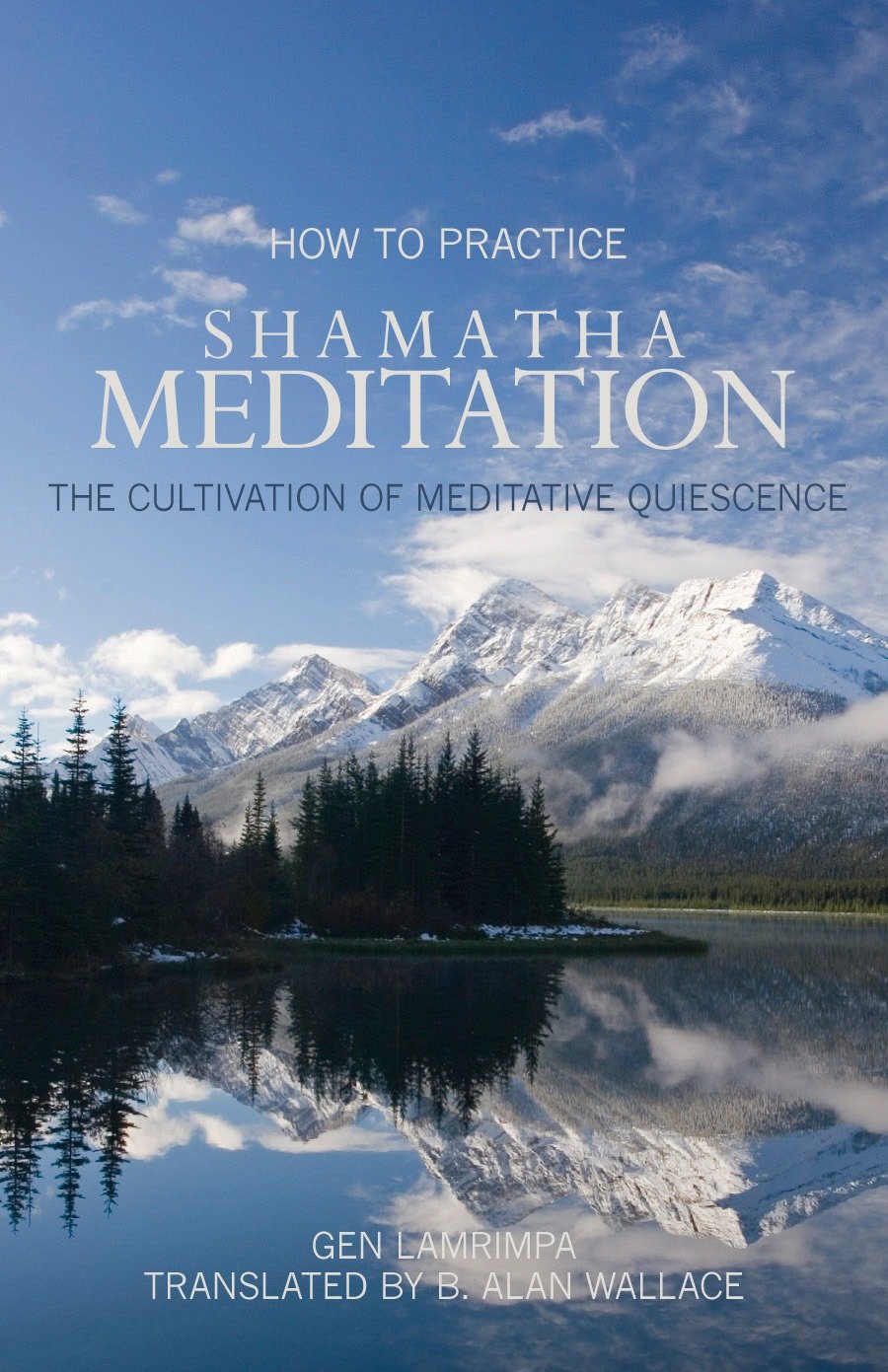 How to Practice Shamatha Meditation - The Cultivation of Meditative Quiescence