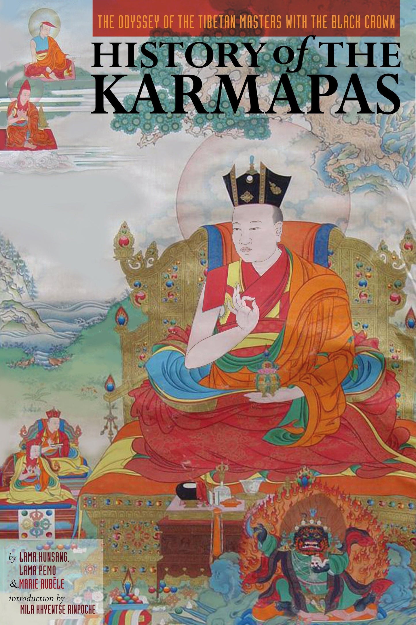 History of the Karmapas - The Odyssey of the Tibetan Masters with the Black Crown