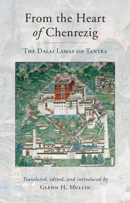 From the Heart of Chenrezig - The Dalai Lamas on Tantra