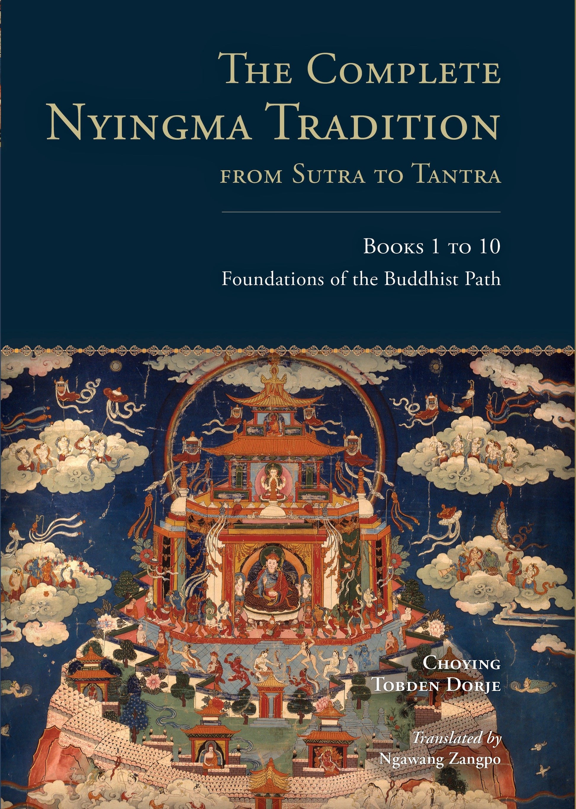 The Complete Nyingma Tradition from Sutra to Tantra, Books 1 to 10 - Foundations of the Buddhist Path (The Complete Nyingma Tradition) (Book:1)