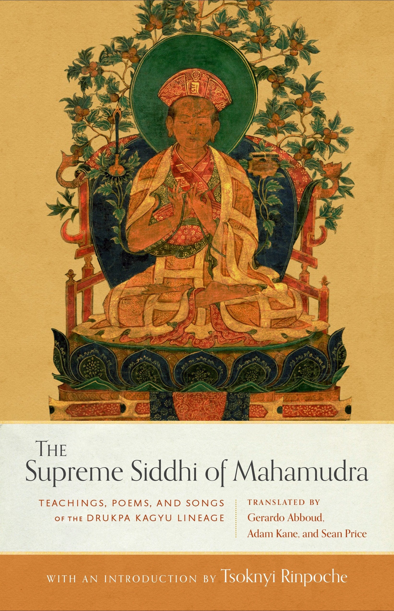 The Supreme Siddhi of Mahamudra - Teachings, Poems, and Songs of the Drukpa Kagyu Lineage