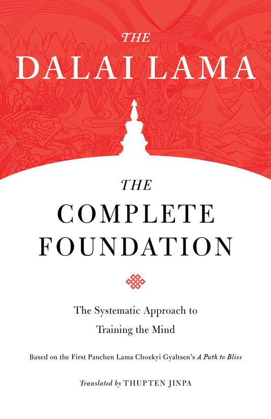 The Complete Foundation - The Systematic Approach to Training the Mind (Core Teachings of Dalai Lama) (Book:2)