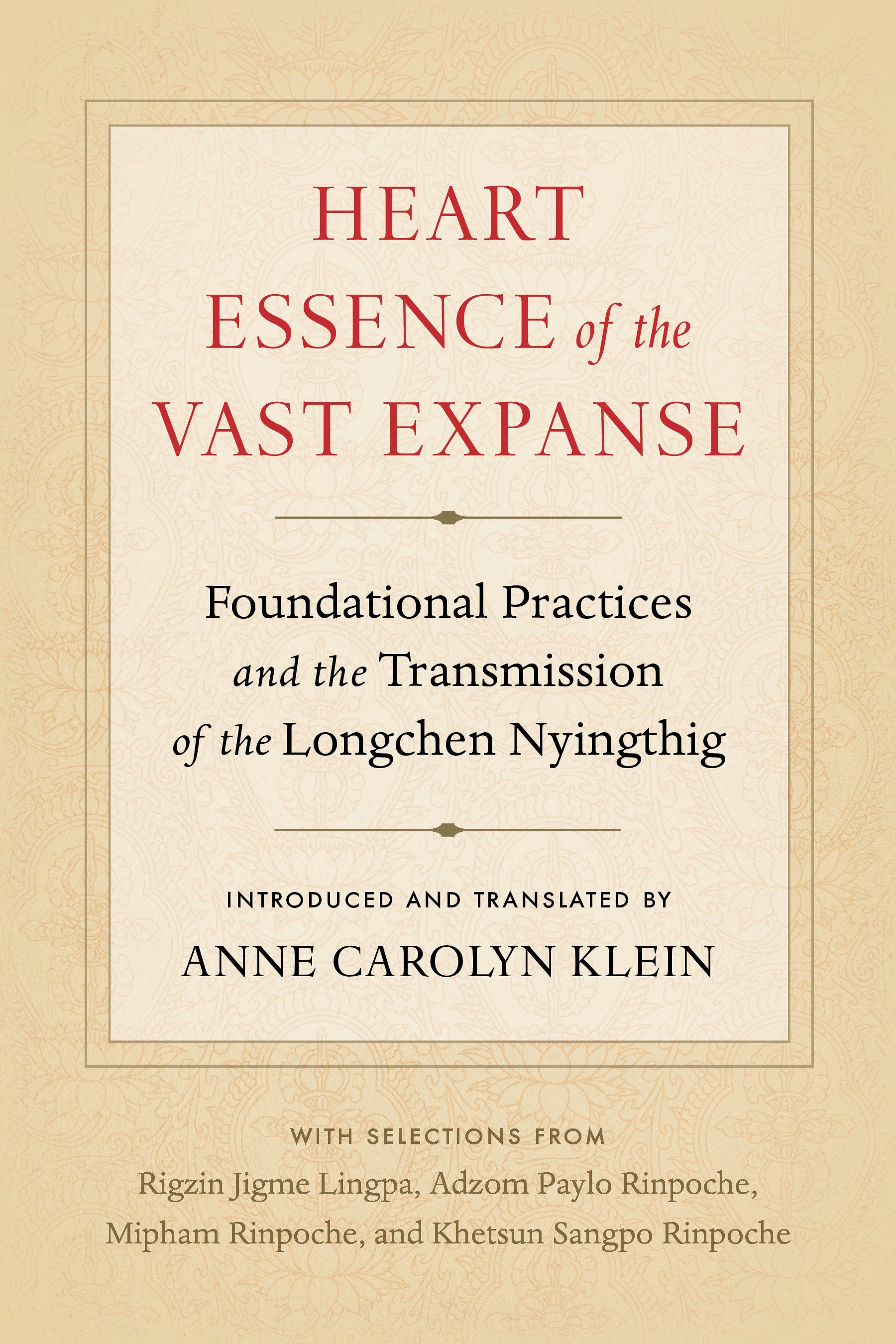 Heart Essence of the Vast Expanse - Foundational Practices and the Transmission of the Longchen Nyingthig