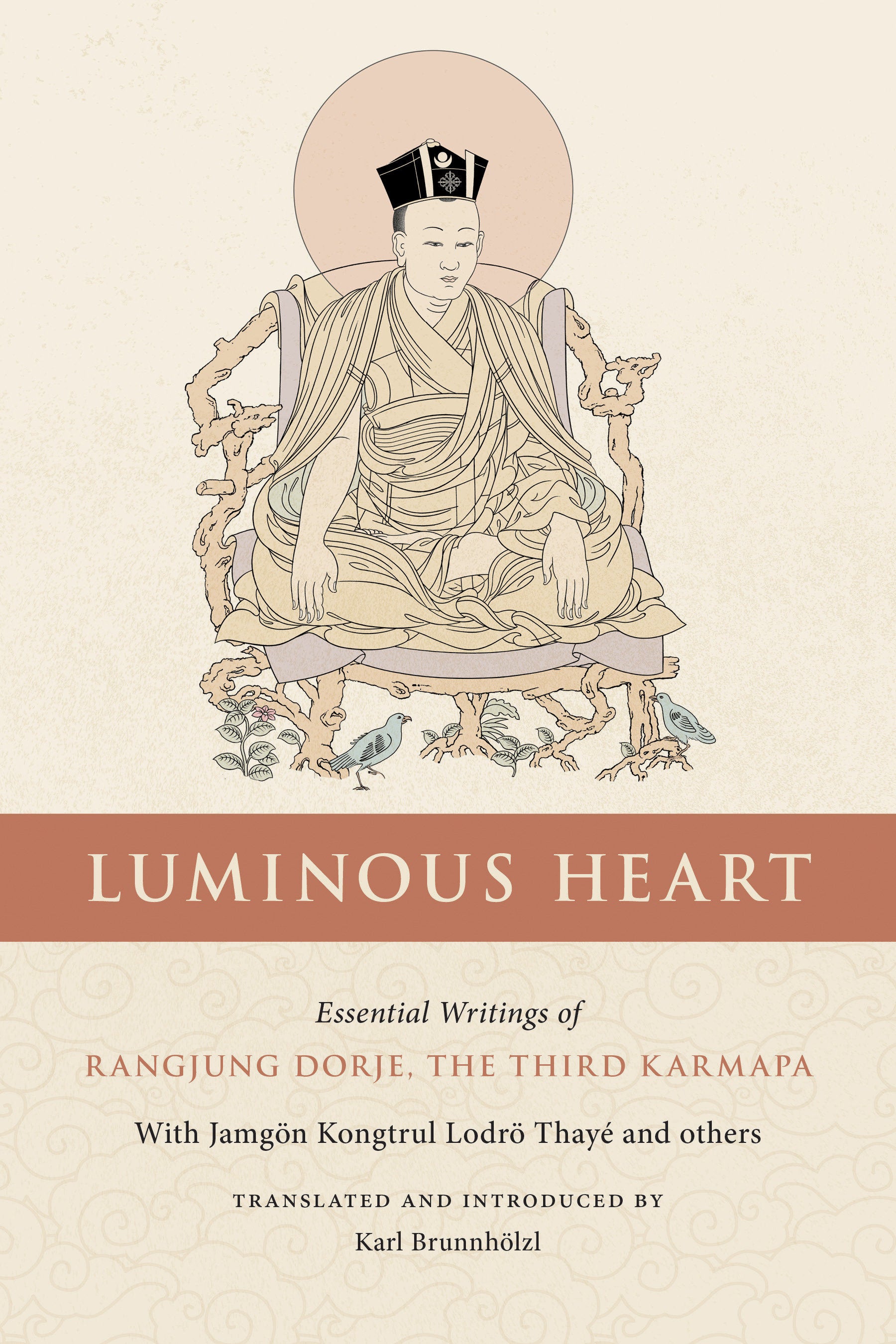 Luminous Heart - Essential Writings of Rangjung Dorje, the Third Karmapa
