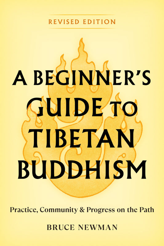 A Beginner's Guide to Tibetan Buddhism - Practice, Community, and Progress on the Path