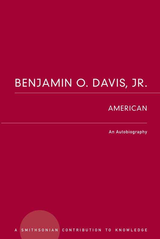Benjamin O. Davis, Jr.: American - An Autobiography