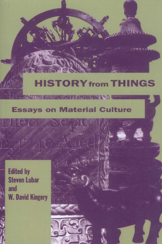 History from Things - Essays on Material Culture