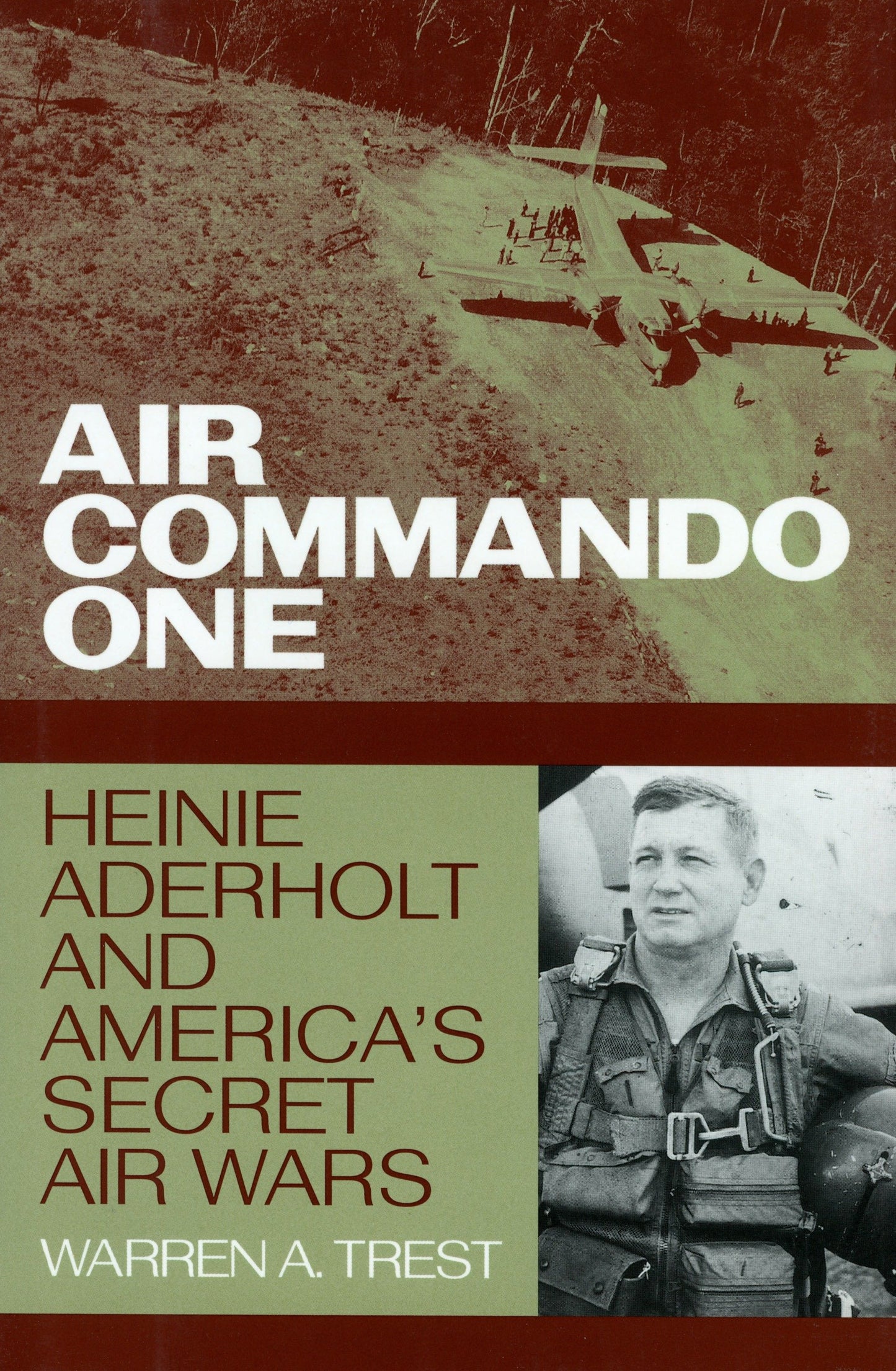 Air Commando One - Heinie Aderholt and America's Secret Air Wars