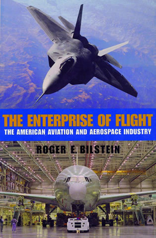 The Enterprise of Flight - The American Aviation and Aerospace Industry (Smithsonian History of Aviation and Spaceflight Series)