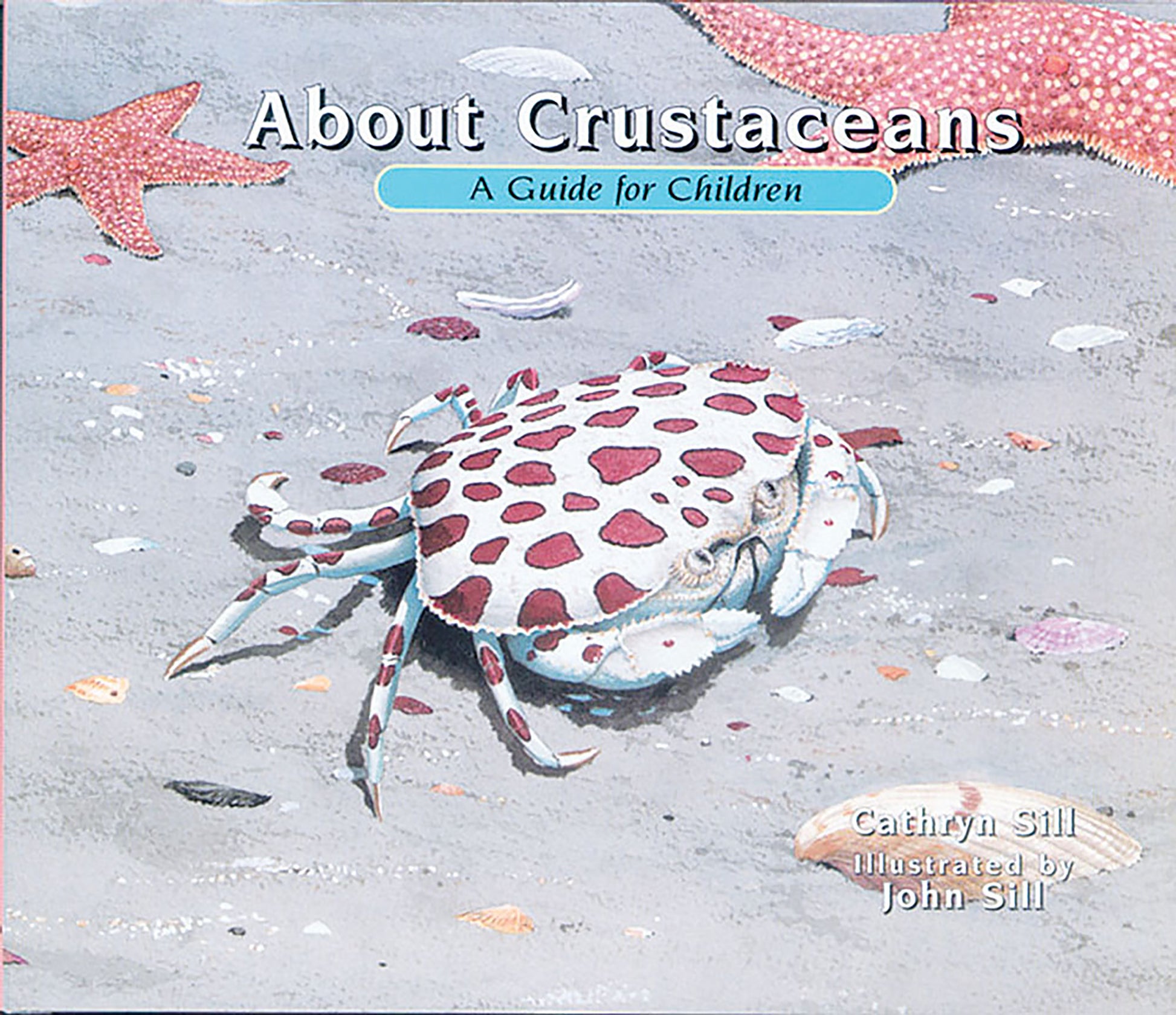 About Crustaceans - A Guide for Children (Educational Science Book About Crabs, Lobsters, Shrimp, & Other Sea Animals for STEM Learning) (About. . .) (Book:8)