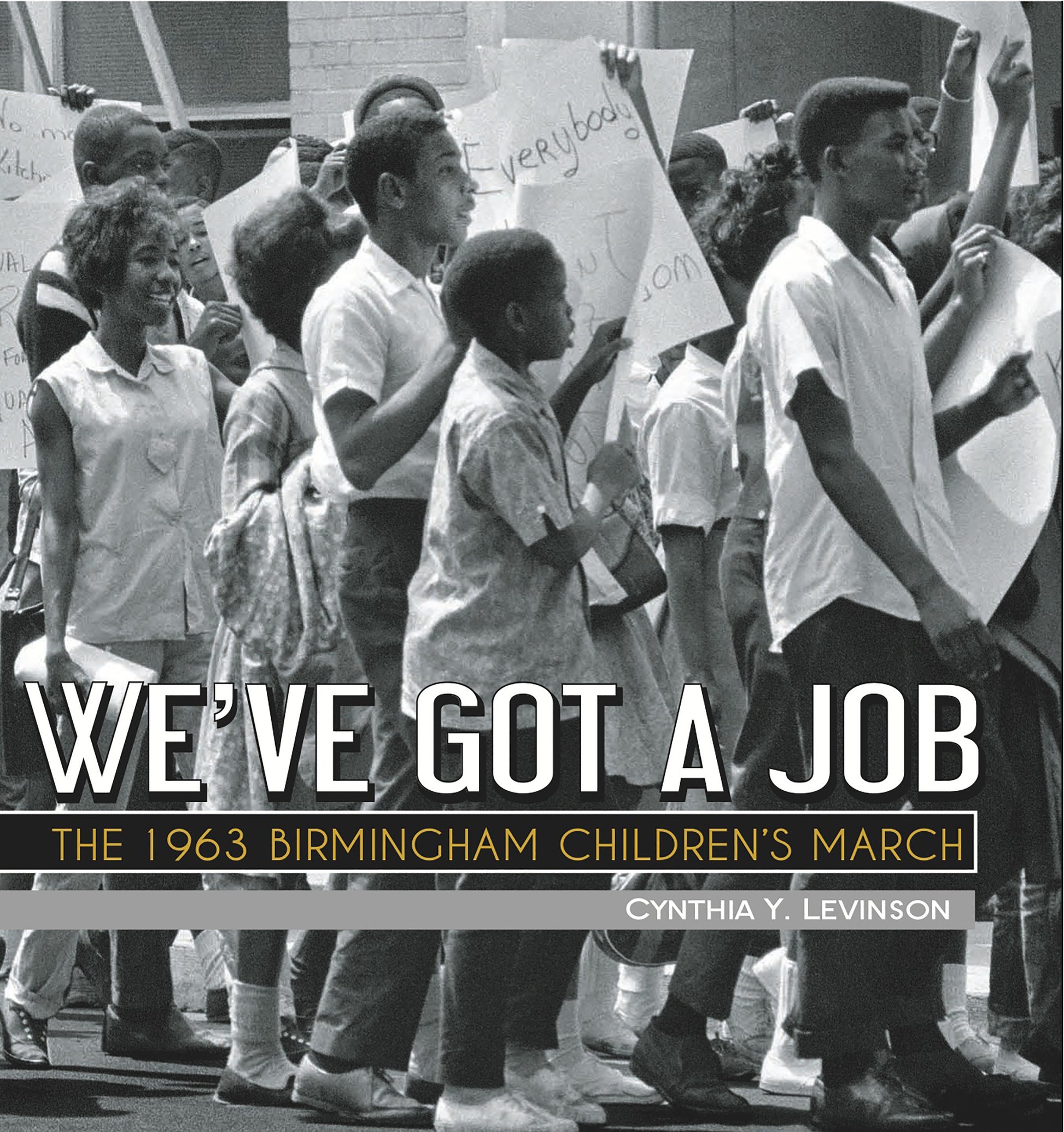 We've Got a Job - The 1963 Birmingham Children's March