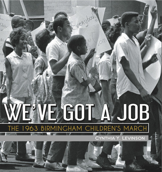 We've Got a Job - The 1963 Birmingham Children's March