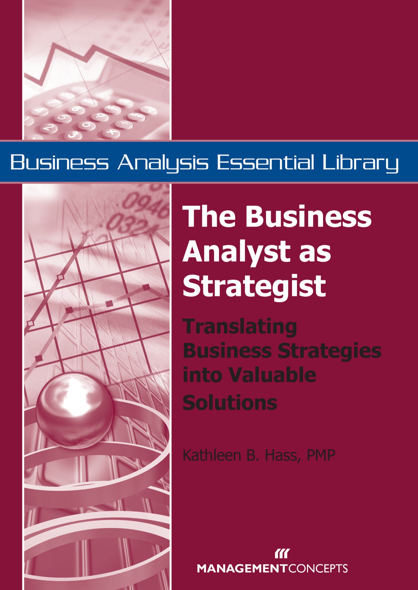 The Business Analyst as Strategist - Translating Business Strategies into Valuable Solutions