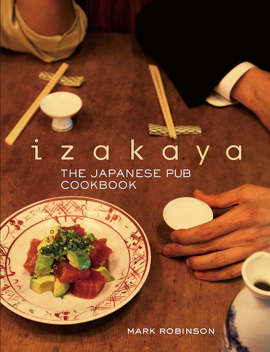 Izakaya - The Japanese Pub Cookbook