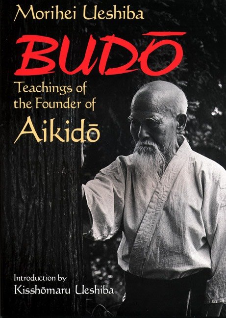 Budo - Teachings of the Founder of Aikido
