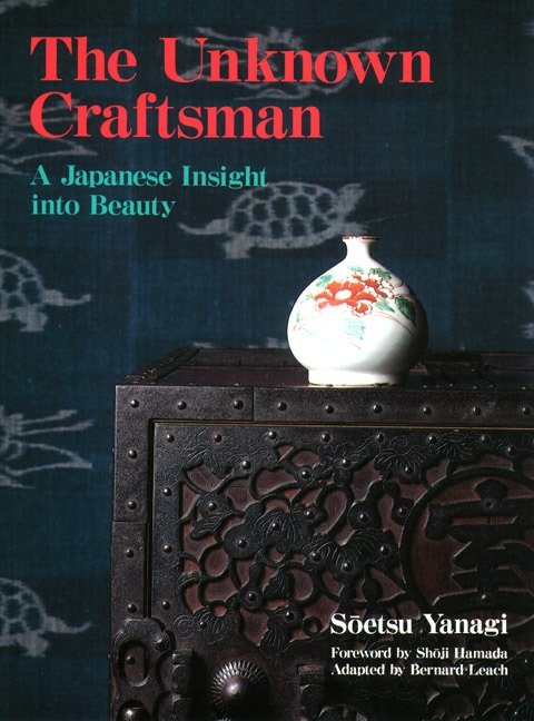 The Unknown Craftsman - A Japanese Insight into Beauty