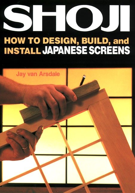 Shoji - How to Design, Build, and Install Japanese Screens